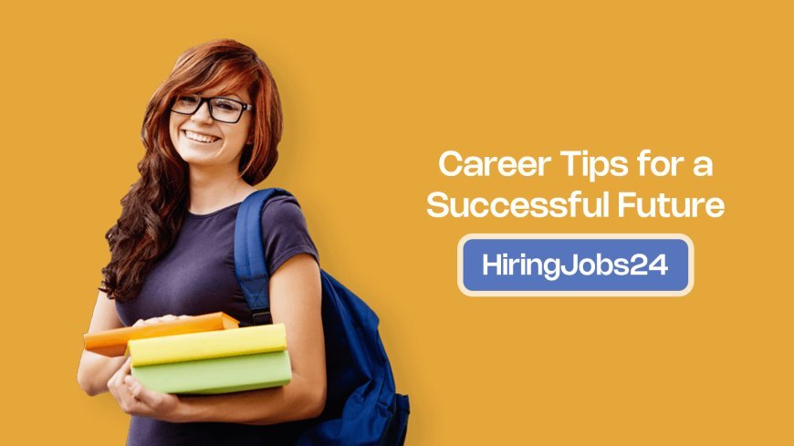 Career Tips for a Successful Future